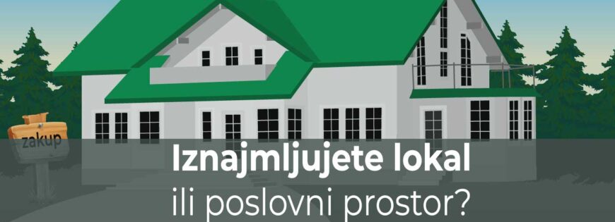 Iznajmljujete lokal ili poslovni prostor? | Podunavlje ad